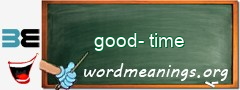 WordMeaning blackboard for good-time